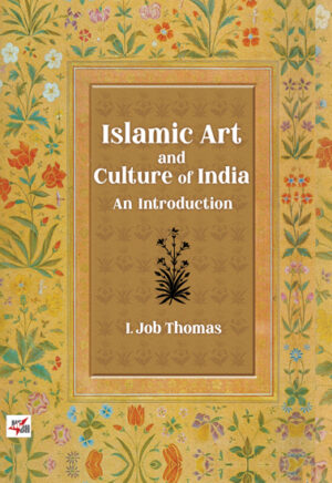 Islamic Art and Culture of India An Introduction